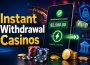 Instant Withdrawal Casinos
